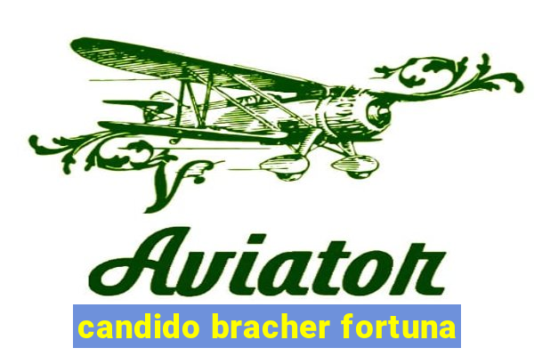 candido bracher fortuna